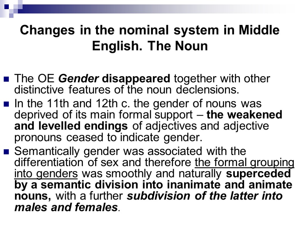 Changes in the nominal system in Middle English. The Noun The OE Gender disappeared